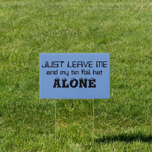 Funny Conspiracy Theorist Tin Foil Hat Paranoid Sign (Insitu)