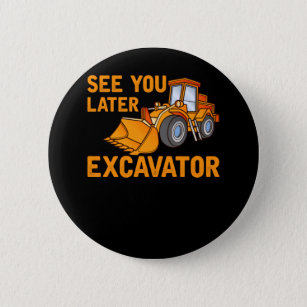 Funny Construction Excavator Saying Boys Toddler Button