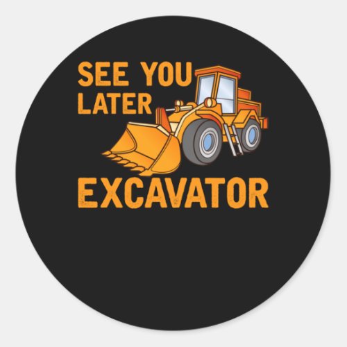 Funny Construction Excavator Saying Boys Toddler Classic Round Sticker