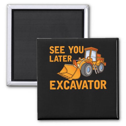 Funny Construction Excavator Saying Boys Toddler Magnet