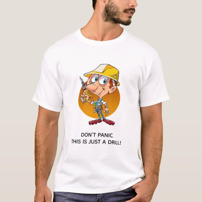 Funny Construction Worker Cartoon Just A Drill T-Shirt (Front)