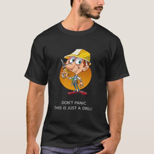 Funny Construction Worker Cartoon Just A Drill T_Shirt