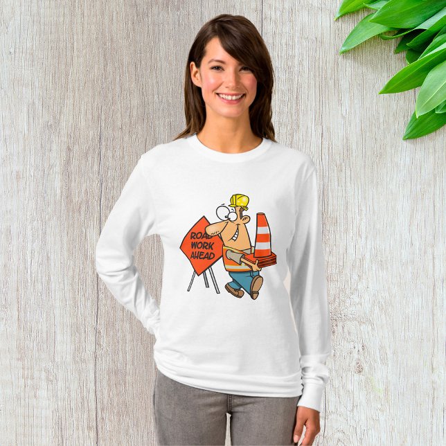 Funny Construction Worker Road Work Ahead Sign T-Shirt (Creator Uploaded)