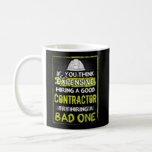 Funny Contractor The Good And The Bad Quote Coffee Mug
