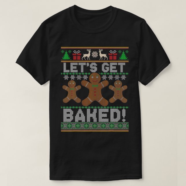 Funny Cookie Christmas Lets Get Baked Christmas Sw T-Shirt (Design Front)
