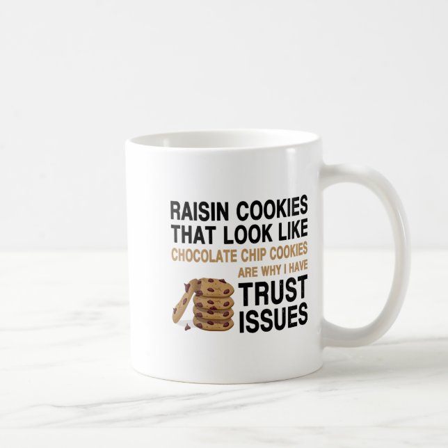 Funny Cookies Lover Quote Gift, Trust Raisin Cooki Coffee Mug (Right)