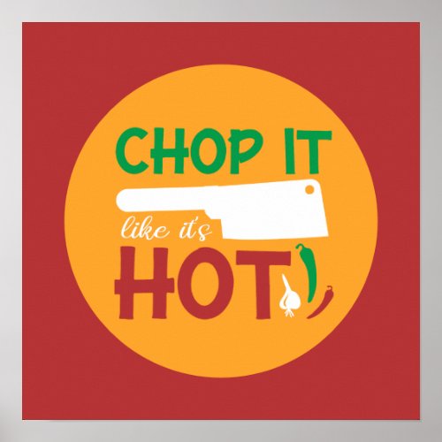 Funny Cooking Chop It Like Its Hot Kitchen Art Poster