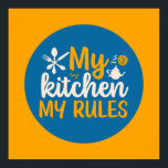 Funny Cooking My Kitchen My Rules Retro Food Art Poster<br><div class="desc">Colorful typography art with retro and vibrant colors. Funny puns and quotes about food,  cooking,  baking and dining. Perfect decoration for your kitchen,  diner,  café,  bakery shop or restaurant. Background color (the circle and the square) is customizable via the Design Tool.</div>