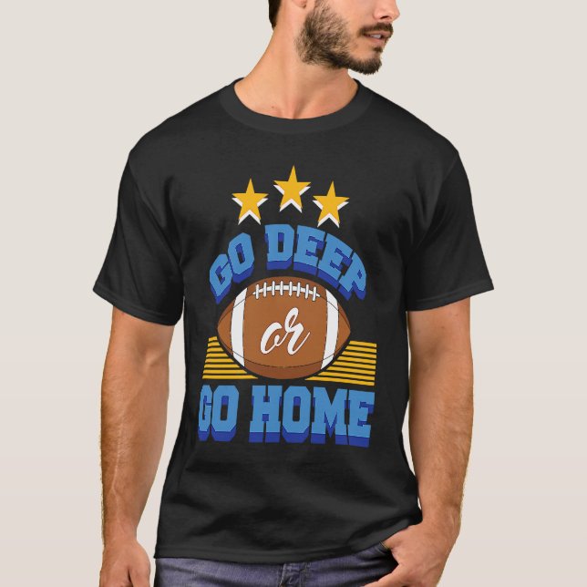 funny cool american football text design go deep o T-Shirt (Front)