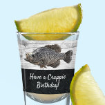 Funny Cool Crappie Fishing Birthday Pun Shot Glass<br><div class="desc">For the person who loves to fish,  this is the perfect birthday gift,  they can show off their love for fishing. The design features a trophy crappie fish. With the funny pun " Have a Crappie Birthday!".</div>