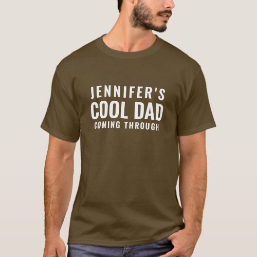Funny Cool Dad Coming Trough Personalize Brown T_Shirt