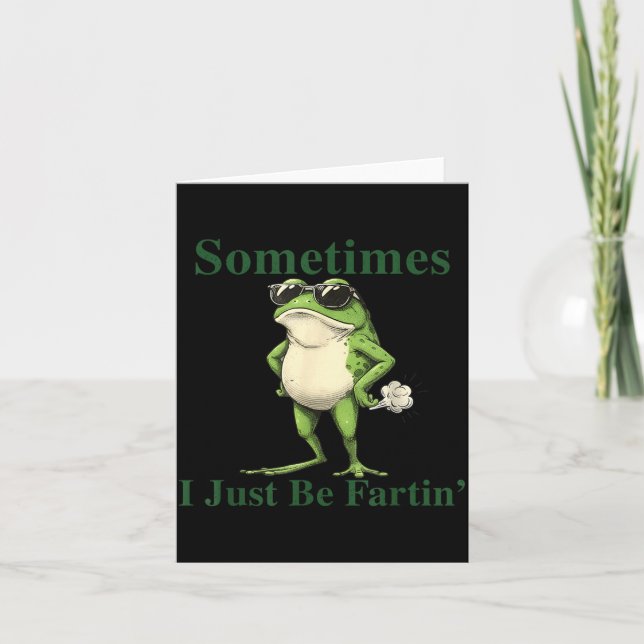 Funny Cool Frog Graphic Sometimes I Just Be Fartin Card (Front)