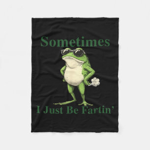 Funny Cool Frog Graphic Sometimes I Just Be Fartin Fleece Blanket