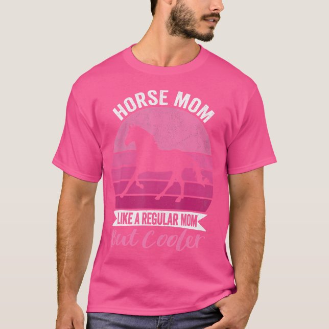 Funny Cool Horse Mom Quote Horse Riding Horse Love T-Shirt (Front)