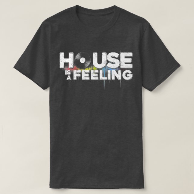 Funny Cool House Is A Feeling Music Revision Play  T-Shirt (Design Front)