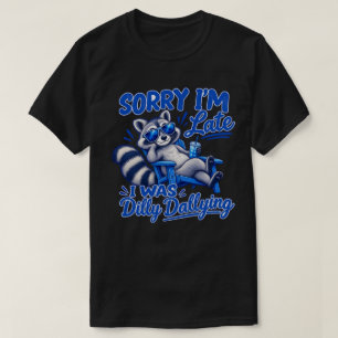 Funny Cool Raccoon Dilly Dallying Humor T-Shirt