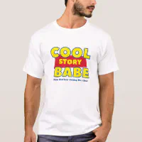 Funny Cool Story Babe How About Getting Me A Beer T Shirt Zazzle