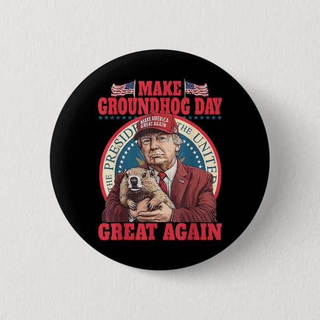 Funny Cool Trump Groundhog Make Groundhog Day Grea Button (Front)