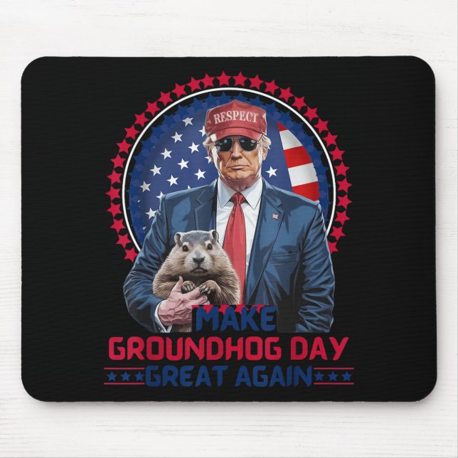 Funny Cool Trump Groundhog Make Groundhog Day Grea Mouse Pad (Front)