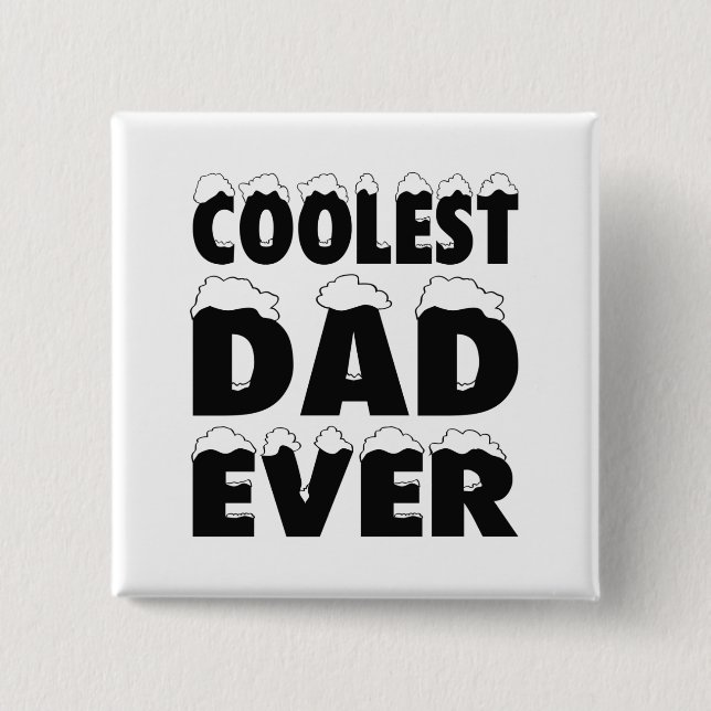 Funny Coolest Dad Ever Father's Day | Pin Button (Front)
