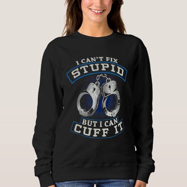 Funny Cop Gift - Handcuffs Police Law Enforcement_ Sweatshirt (Front)