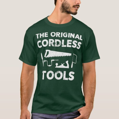 Funny Cordless Tools Carpenter For Dad  T_Shirt