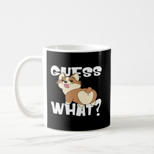 Funny Corgi Butts Gift For Dog Lovers Guess What C Coffee Mug