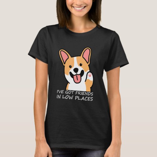 Funny Corgi Dog Lovers I Ve Got Friends In Low Pla T_Shirt