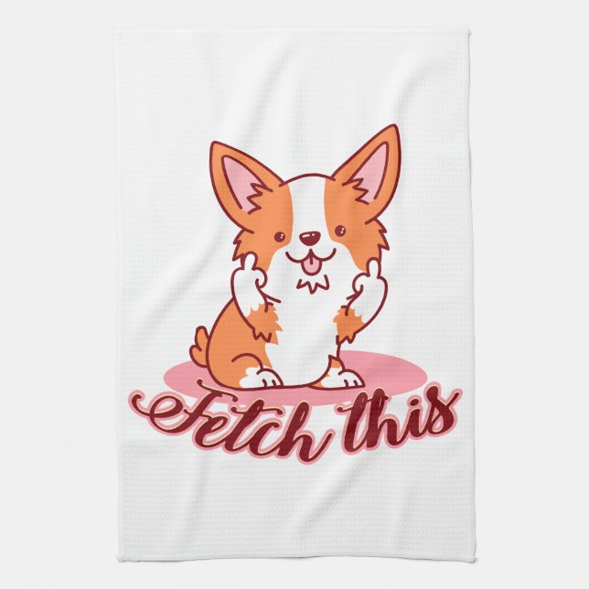 Funny Corgi Dog Middle Finger Fetch This Kitchen Towel (Vertical)