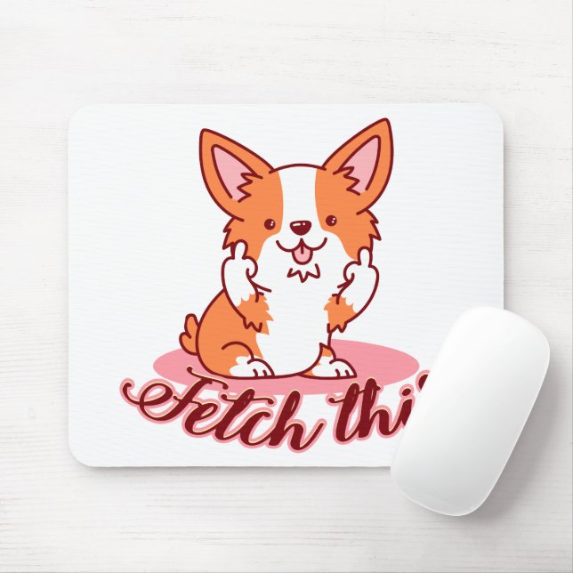 Funny Corgi Dog Middle Finger Fetch This Mouse Pad (With Mouse)