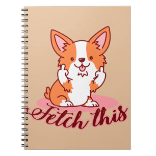 Funny Corgi Dog Middle Finger Fetch This Notebook