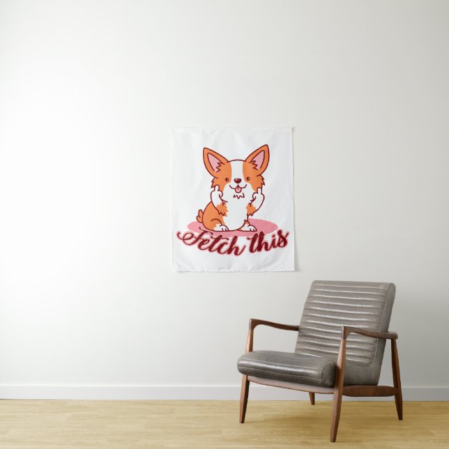 Funny Corgi Dog Middle Finger Fetch This Tapestry (In Situ)