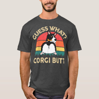 Funny Corgi Guess What Tricolor Corgi Butt Gift fo T-Shirt