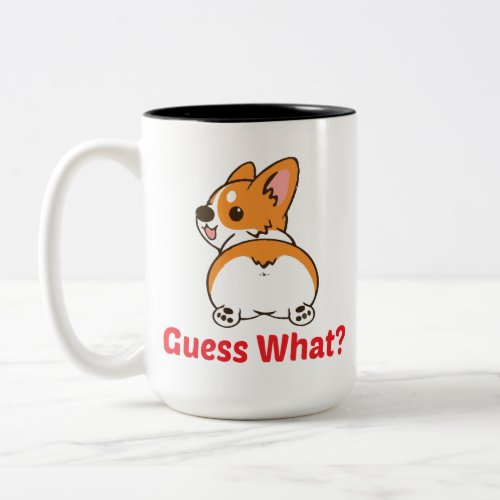 Funny Corgi Mug Guess What Corgi Butt Two_Tone Coffee Mug