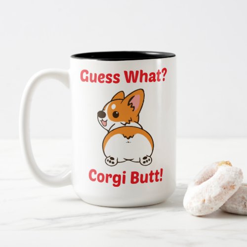 Funny Corgi Mug Guess What Corgi Butt Two_Tone Coffee Mug