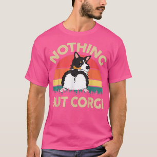Funny Corgi Nothing But Tricolor Corgi Gifts for L T-Shirt