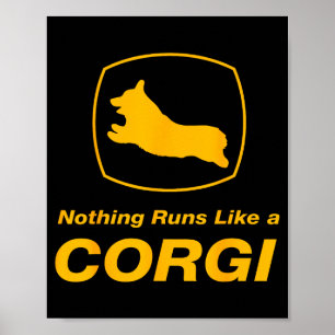 Funny Corgi - Nothing Runs Like A Corgi  Poster