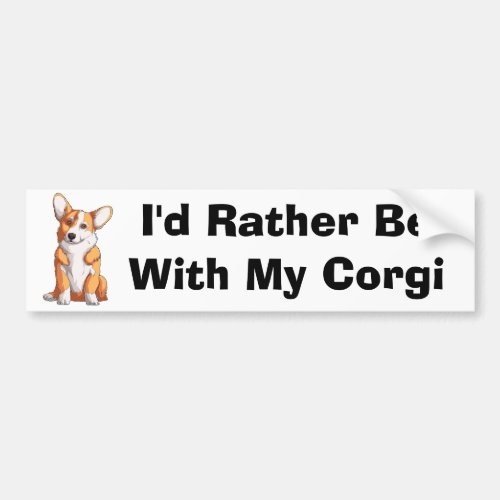 Funny Corgi Owner _ Id Rather Be with My Dog Bumper Sticker