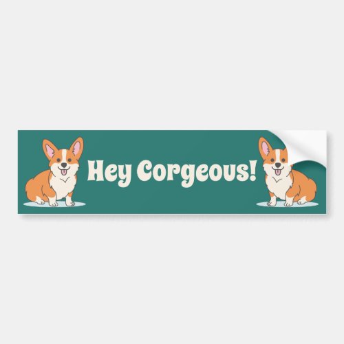 Funny Corgi Puppy _ Hey Corgeous Bumper Sticker
