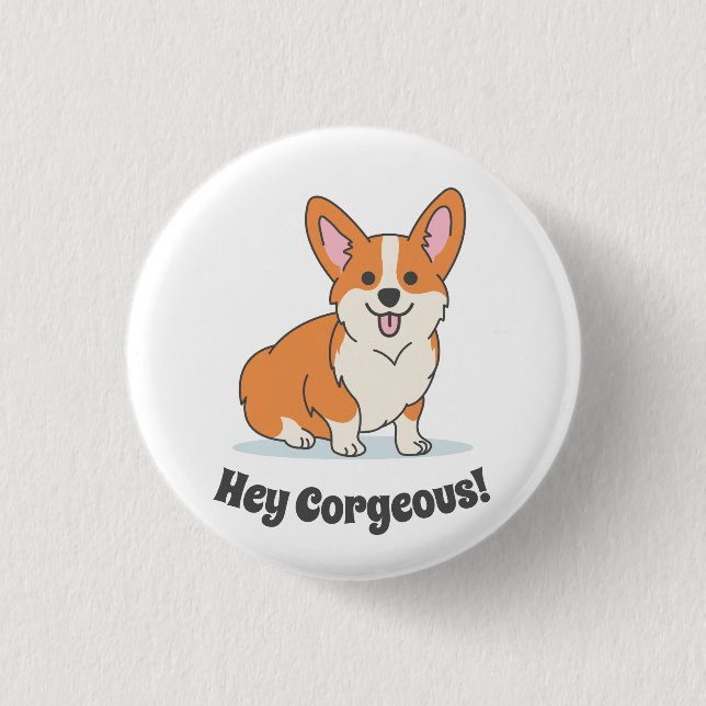 Funny Corgi Puppy - Hey Corgeous Button (Front)