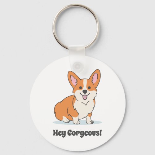 Funny Corgi Puppy _ Hey Corgeous Keychain