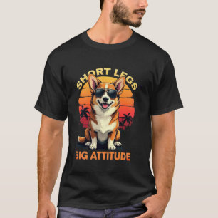 Funny Corgi Short Legs Big Attitude Cute Dog T-Shirt