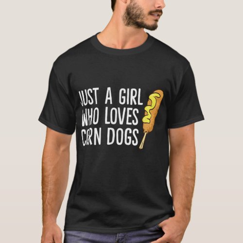 Funny Corndog Girl Just a Girl Who Loves Corn Dogs T_Shirt
