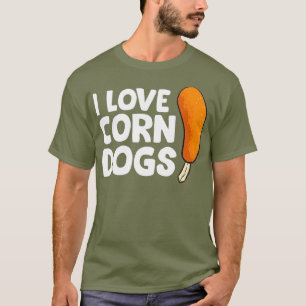 Funny Corndog Lover Gift I Love Corn Dogs T-Shirt