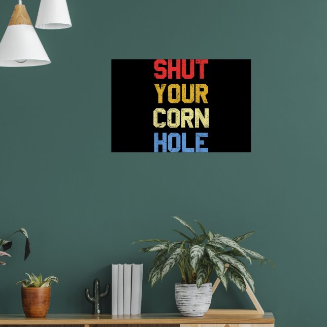 Funny Cornhole Shut Your Cornhole Poster (Living Room 1)