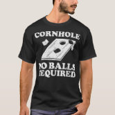 Cornhole No Balls Required Funny Game Distressed T-Shirts