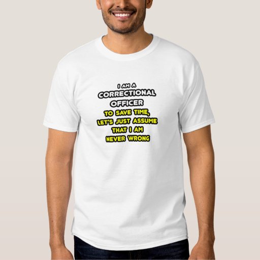 Funny Correctional Officer T-Shirts | Zazzle
