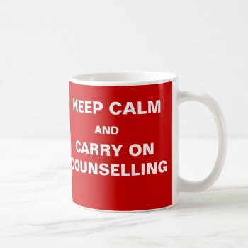 Funny Counselor Quote - Client Keep Calm Joke Coffee Mug by 9to5Celebrity at Zazzle