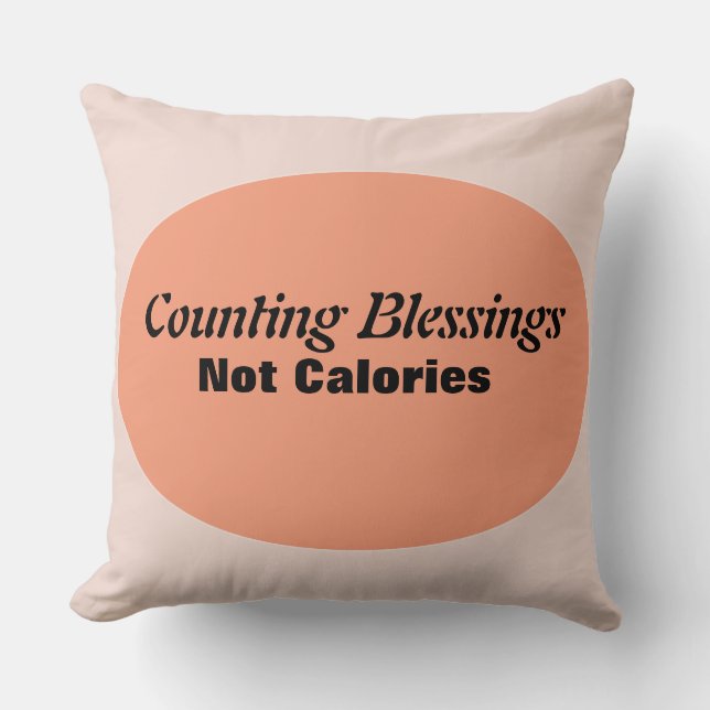 Funny Counting Blessings Not Calories Thankful  Throw Pillow (Front)