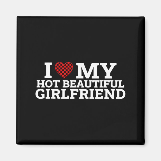 Funny Couple Matching I Love My Hot Beautiful Girl Magnet (Front)